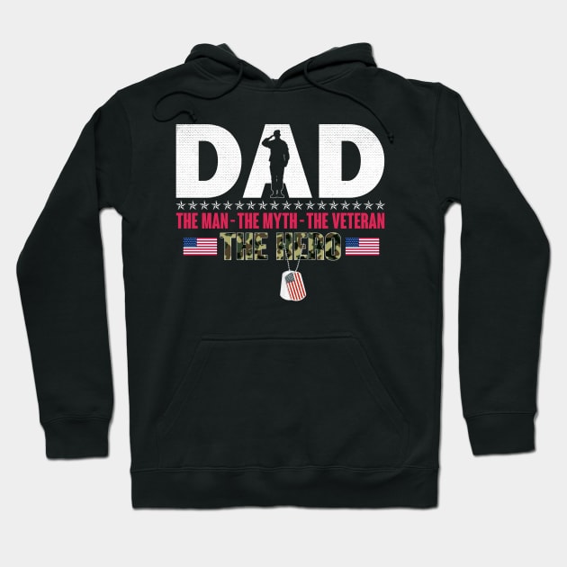 Dad The Man The Myth The Veteran The Hero - Gift for Veterans Day 4th of July or Memorial Day Hoodie by Oscar N Sims